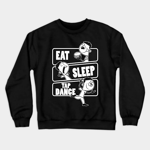 Eat Sleep Tap Dance - Dancer Gift print Crewneck Sweatshirt by theodoros20